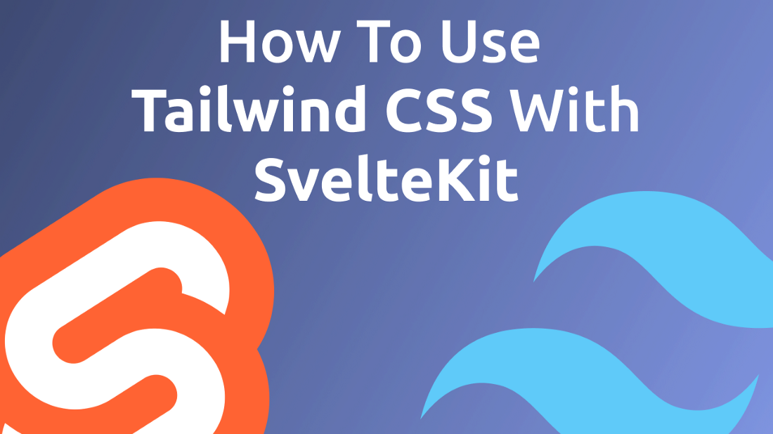 How To Use Tailwind CSS With SvelteKit — CodingTheSmartWay