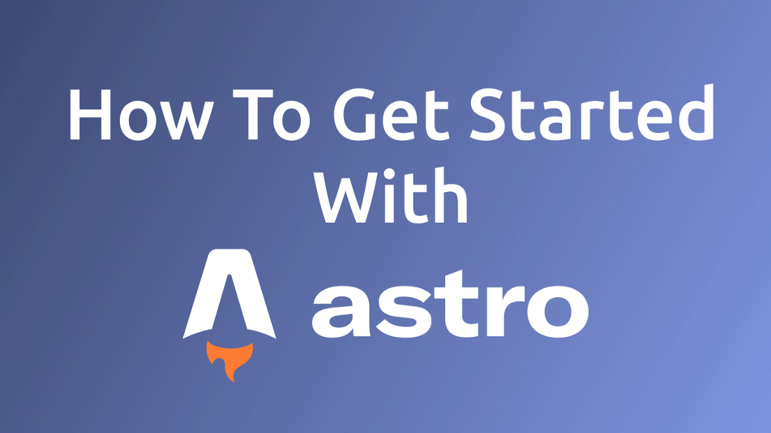 How To Get Started With Astro