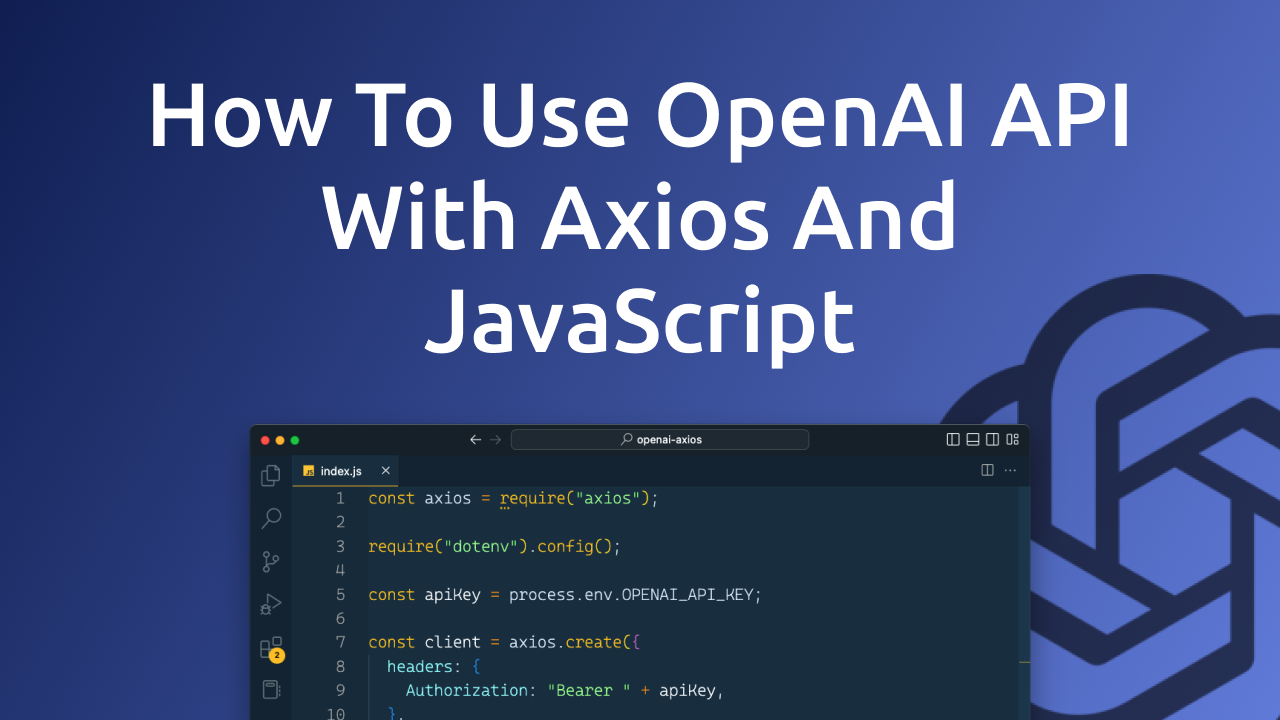 Thumbnail for How To Use OpenAI API With Axios And JavaScript