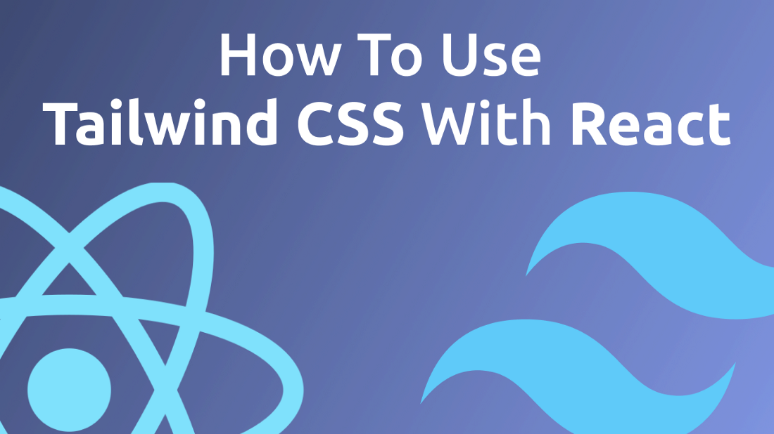 How To Use Tailwind CSS With React